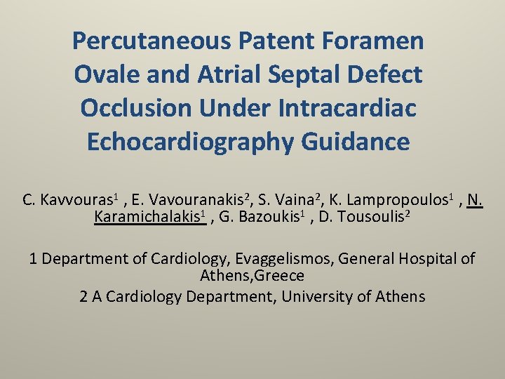 Percutaneous Patent Foramen Ovale and Atrial Septal Defect Occlusion Under Intracardiac Echocardiography Guidance C.