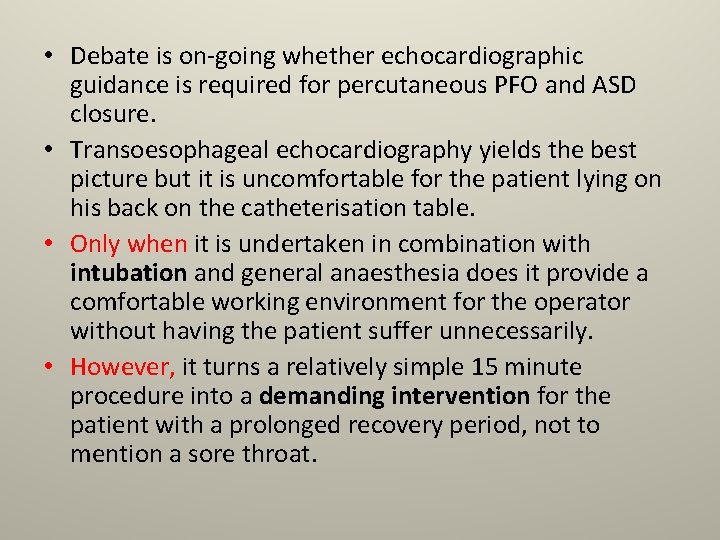  • Debate is on-going whether echocardiographic guidance is required for percutaneous PFO and