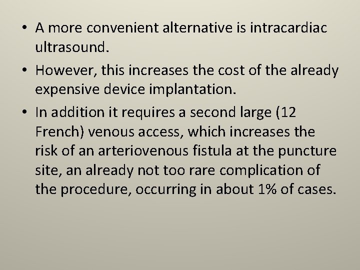  • A more convenient alternative is intracardiac ultrasound. • However, this increases the