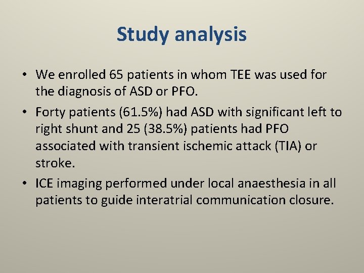 Study analysis • We enrolled 65 patients in whom TEE was used for the