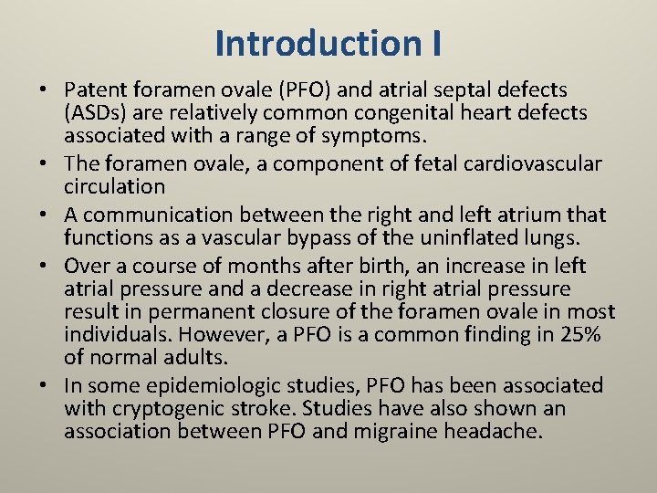 Introduction I • Patent foramen ovale (PFO) and atrial septal defects (ASDs) are relatively