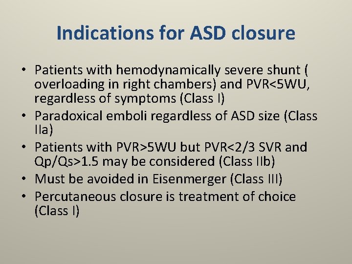 Indications for ASD closure • Patients with hemodynamically severe shunt ( overloading in right