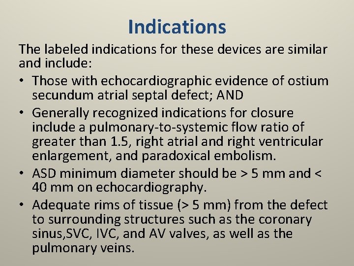 Indications The labeled indications for these devices are similar and include: • Those with