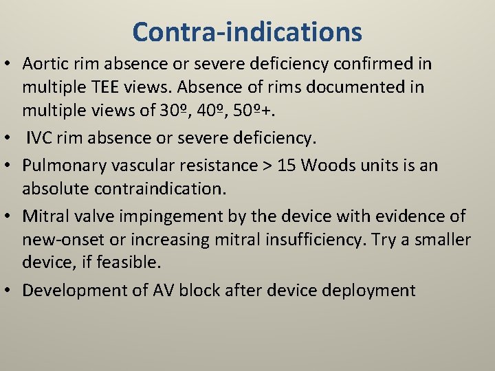 Contra-indications • Aortic rim absence or severe deficiency confirmed in multiple TEE views. Absence