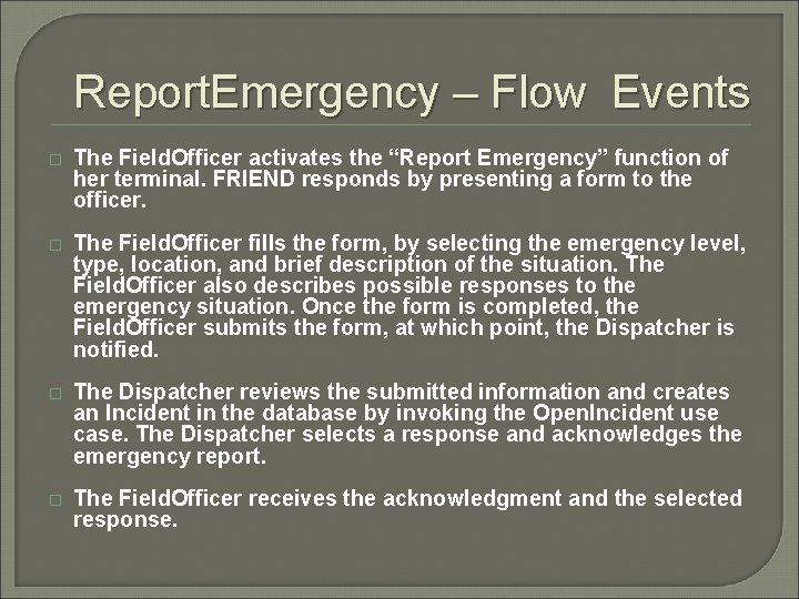 Report. Emergency – Flow Events � The Field. Officer activates the “Report Emergency” function