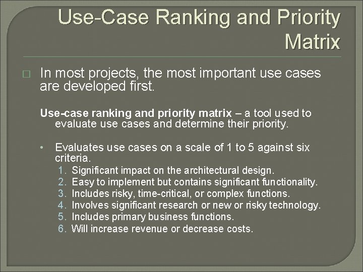 Use-Case Ranking and Priority Matrix � In most projects, the most important use cases