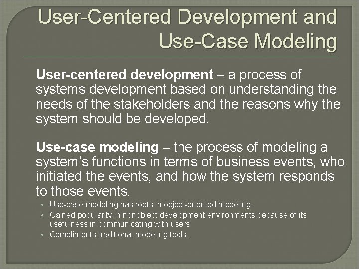 User-Centered Development and Use-Case Modeling User-centered development – a process of systems development based