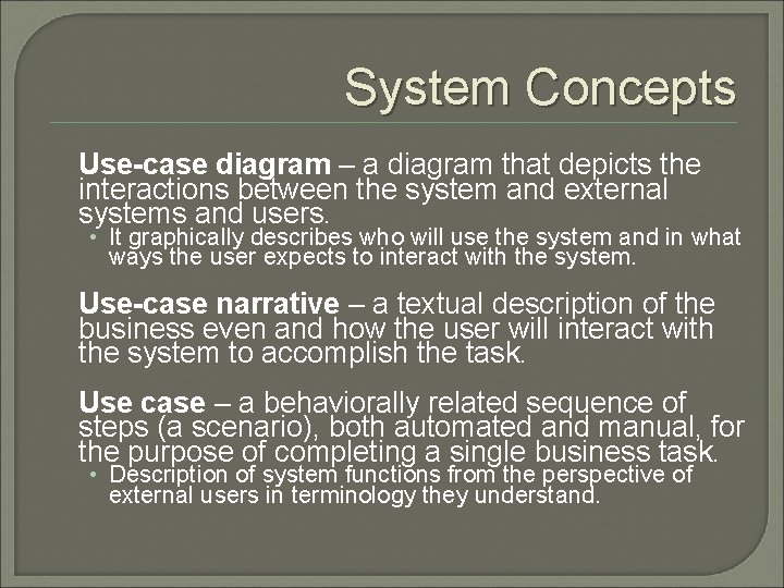 System Concepts Use-case diagram – a diagram that depicts the interactions between the system