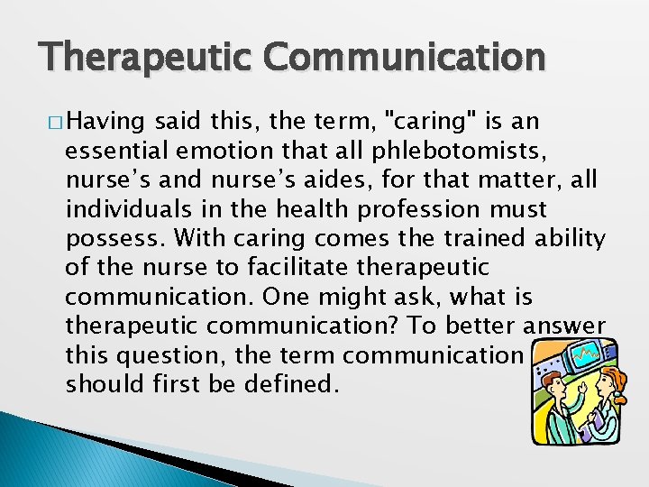 Therapeutic Communication � Having said this, the term, "caring" is an essential emotion that