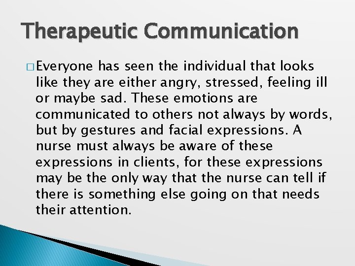 Therapeutic Communication � Everyone has seen the individual that looks like they are either