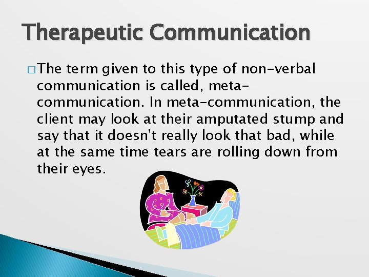 Therapeutic Communication � The term given to this type of non-verbal communication is called,