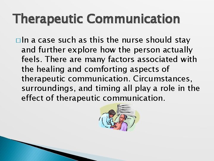 Therapeutic Communication � In a case such as this the nurse should stay and
