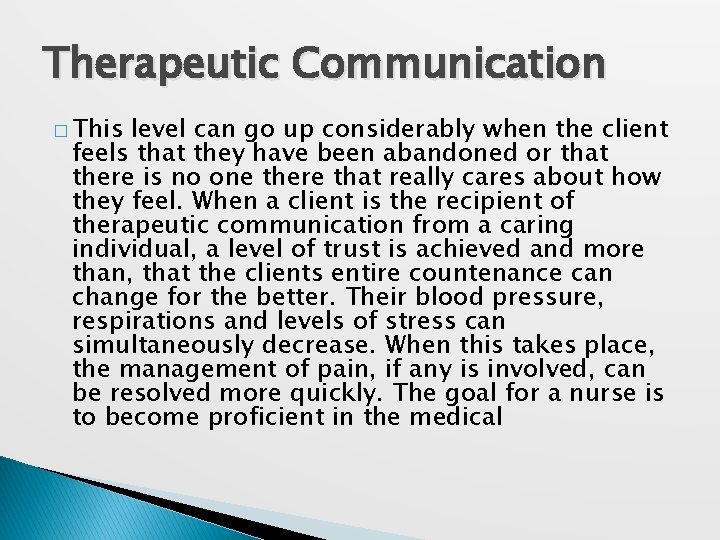 Therapeutic Communication � This level can go up considerably when the client feels that