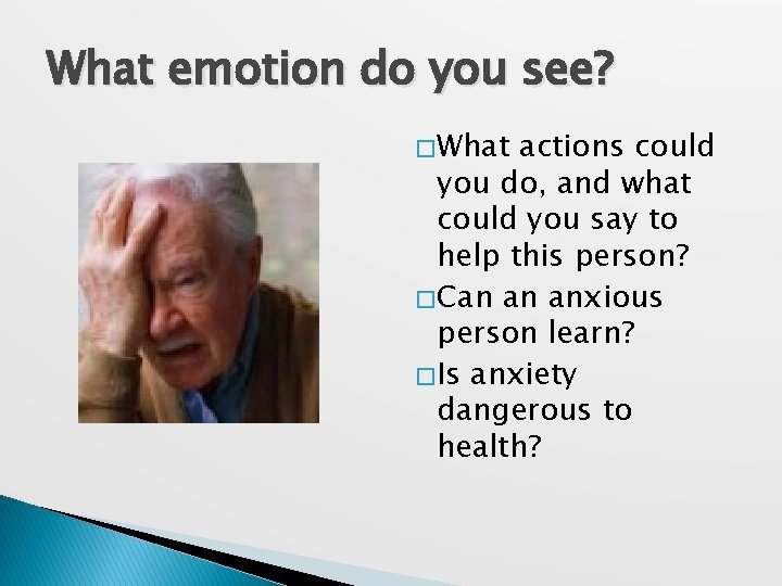 What emotion do you see? � What actions could you do, and what could