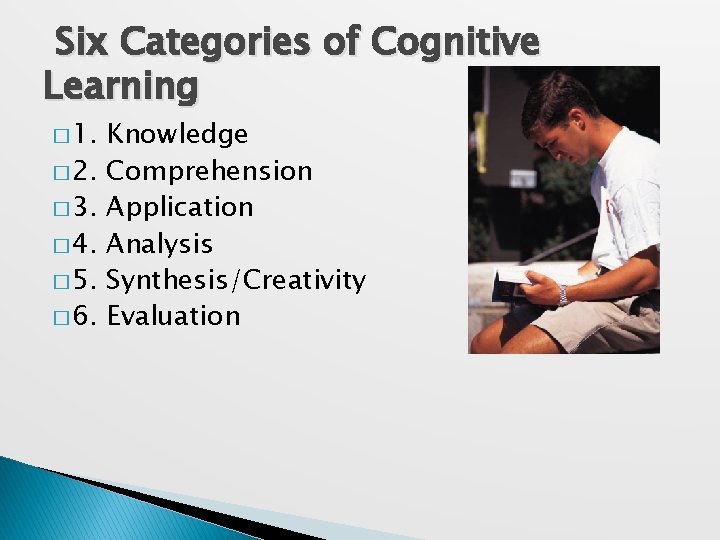 Six Categories of Cognitive Learning � 1. � 2. � 3. � 4. �