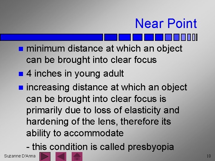 Near Point minimum distance at which an object can be brought into clear focus