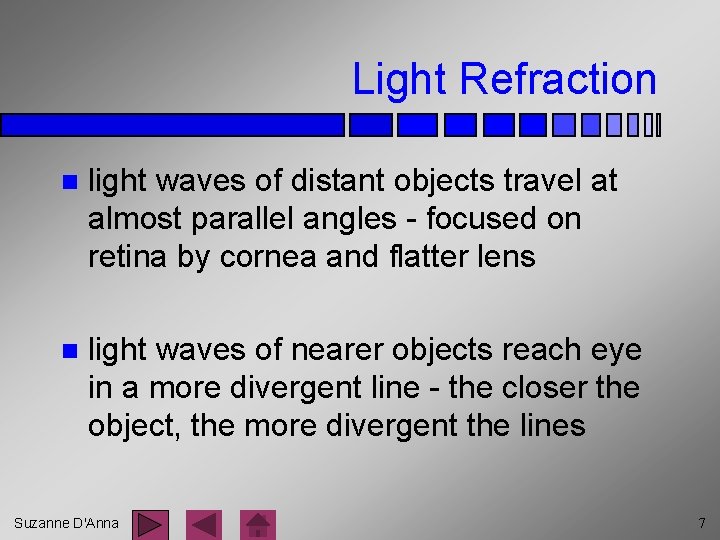 Light Refraction n light waves of distant objects travel at almost parallel angles -