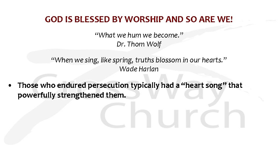 GOD IS BLESSED BY WORSHIP AND SO ARE WE! “What we hum we become.