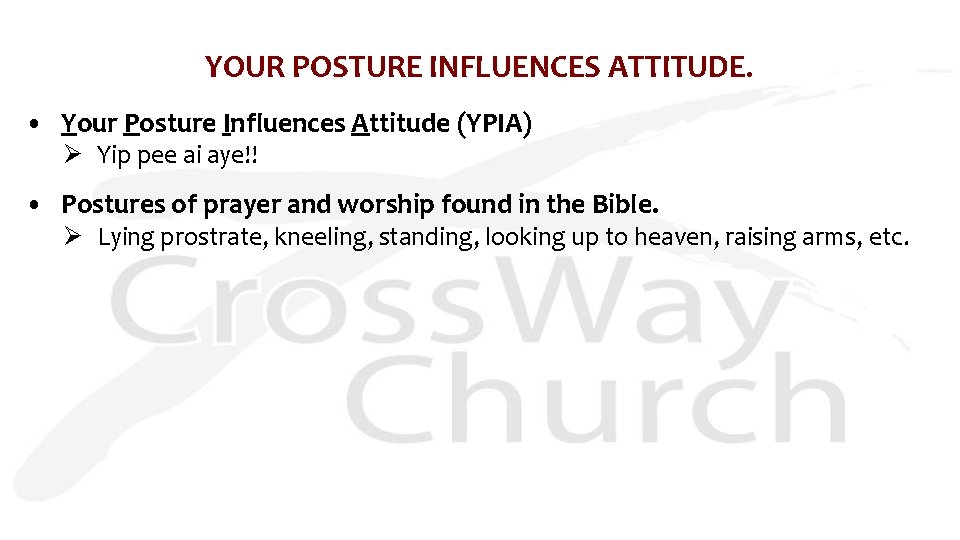 YOUR POSTURE INFLUENCES ATTITUDE. • Your Posture Influences Attitude (YPIA) Ø Yip pee ai