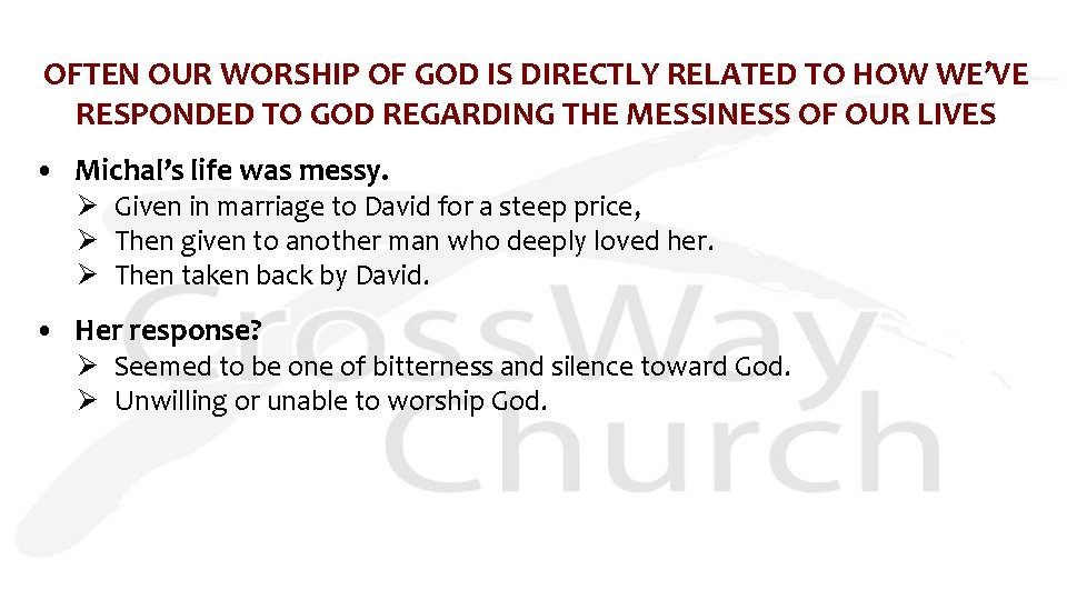 OFTEN OUR WORSHIP OF GOD IS DIRECTLY RELATED TO HOW WE’VE RESPONDED TO GOD