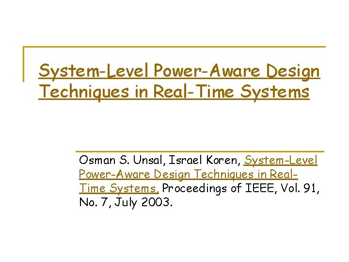 System-Level Power-Aware Design Techniques in Real-Time Systems Osman S. Unsal, Israel Koren, System-Level Power-Aware