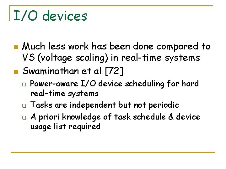 I/O devices n n Much less work has been done compared to VS (voltage