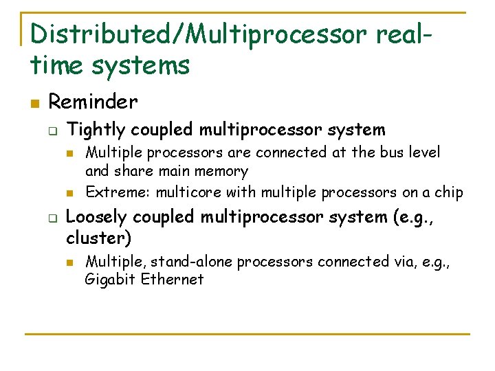 Distributed/Multiprocessor realtime systems n Reminder q Tightly coupled multiprocessor system n n q Multiple