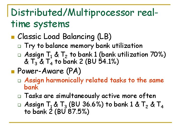 Distributed/Multiprocessor realtime systems n Classic Load Balancing (LB) q q n Try to balance