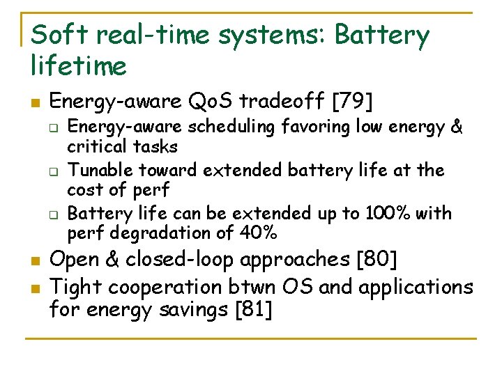 Soft real-time systems: Battery lifetime n Energy-aware Qo. S tradeoff [79] q q q
