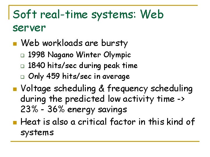 Soft real-time systems: Web server n Web workloads are bursty q q q n