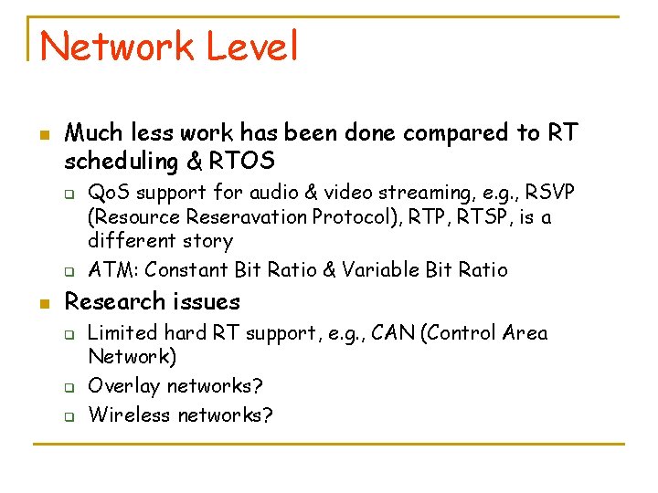 Network Level n Much less work has been done compared to RT scheduling &