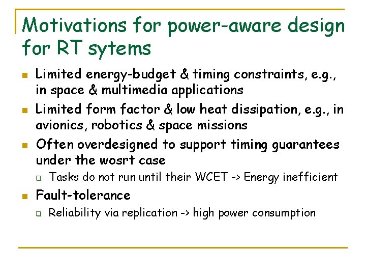 Motivations for power-aware design for RT sytems n n n Limited energy-budget & timing