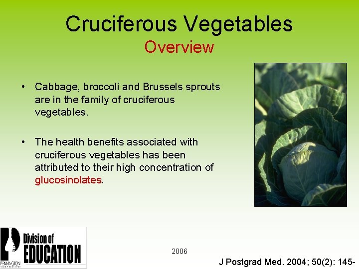 Cruciferous Vegetables Overview • Cabbage, broccoli and Brussels sprouts are in the family of