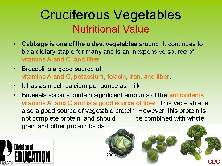 Cruciferous Vegetables Nutritional Value • Cabbage is one of the oldest vegetables around. It