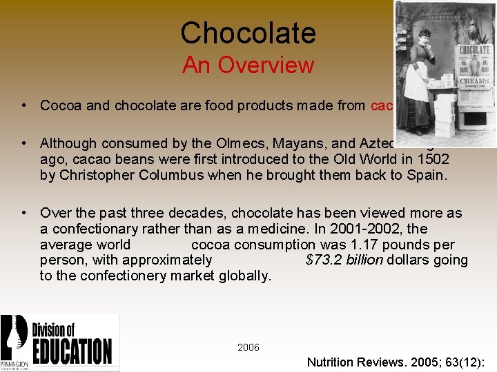 Chocolate An Overview • Cocoa and chocolate are food products made from cacao beans