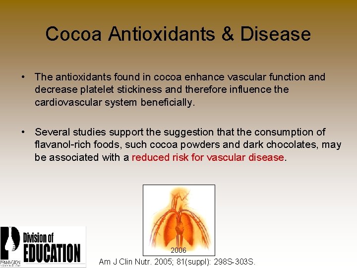 Cocoa Antioxidants & Disease • The antioxidants found in cocoa enhance vascular function and