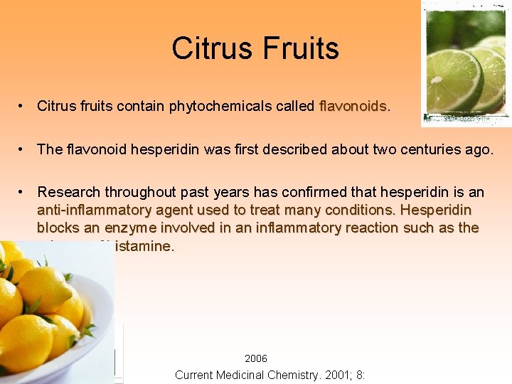 Citrus Fruits • Citrus fruits contain phytochemicals called flavonoids • The flavonoid hesperidin was