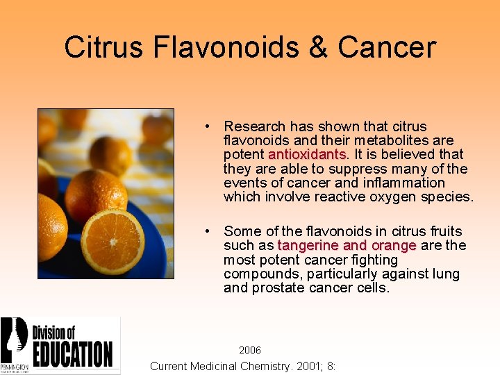 Citrus Flavonoids & Cancer • Research has shown that citrus flavonoids and their metabolites