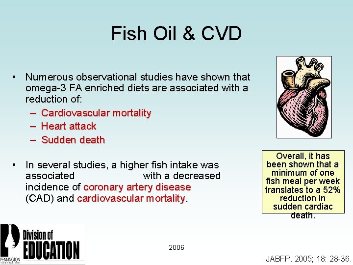 Fish Oil & CVD • Numerous observational studies have shown that omega-3 FA enriched