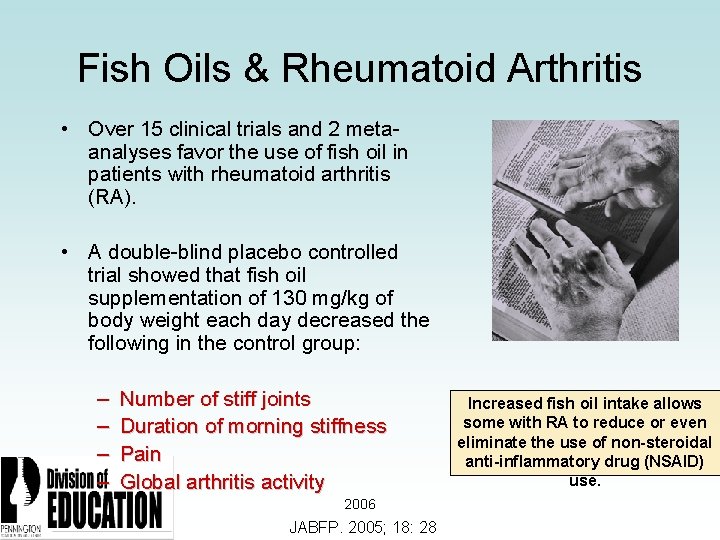Fish Oils & Rheumatoid Arthritis • Over 15 clinical trials and 2 metaanalyses favor