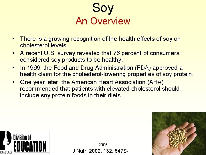 Soy An Overview • There is a growing recognition of the health effects of