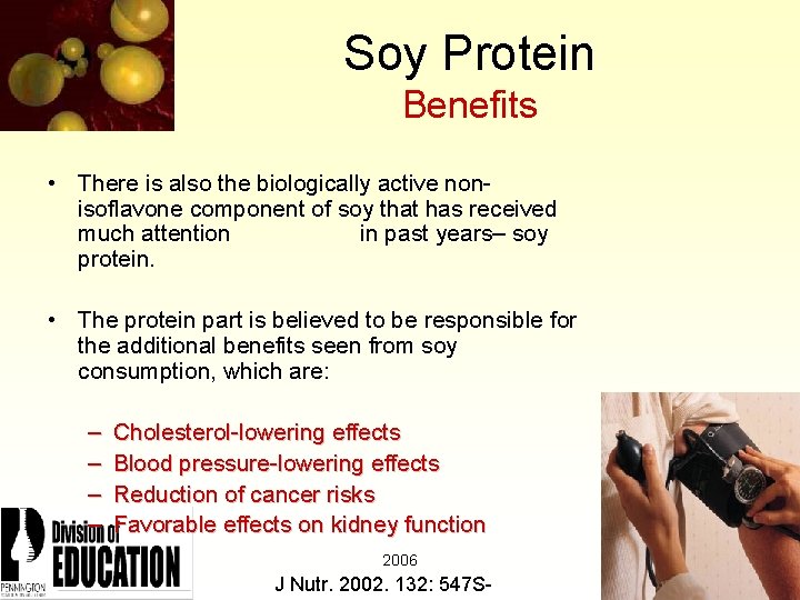 Soy Protein Benefits • There is also the biologically active nonisoflavone component of soy