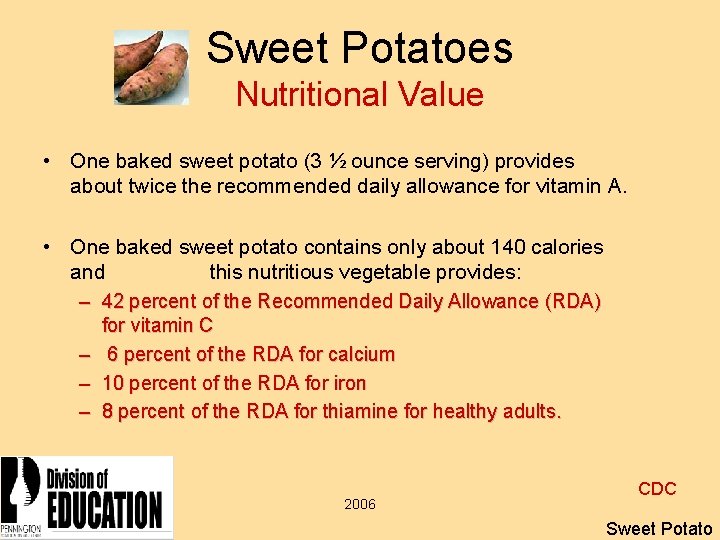 Sweet Potatoes Nutritional Value • One baked sweet potato (3 ½ ounce serving) provides