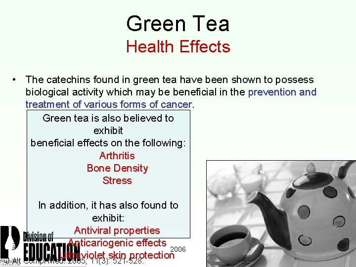 Green Tea Health Effects • The catechins found in green tea have been shown