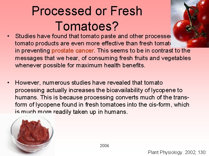 Processed or Fresh Tomatoes? • Studies have found that tomato paste and other processed