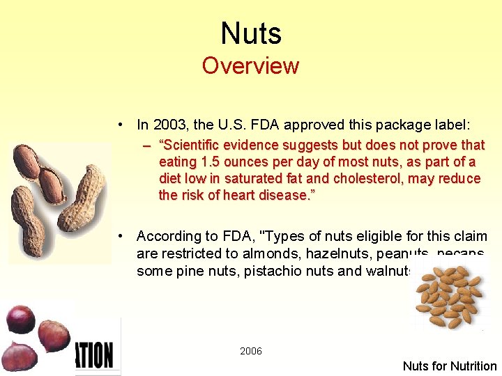 Nuts Overview • In 2003, the U. S. FDA approved this package label: –