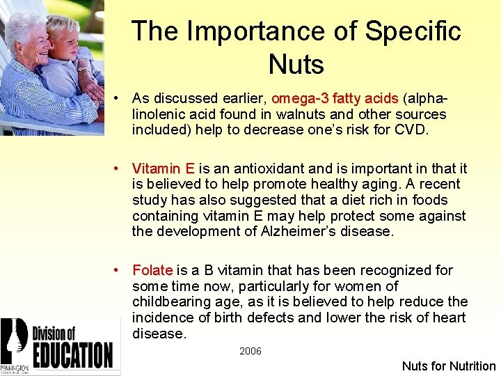 The Importance of Specific Nuts • As discussed earlier, omega-3 fatty acids (alphalinolenic acid