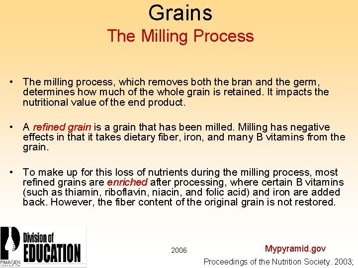Grains The Milling Process • The milling process, which removes both the bran and