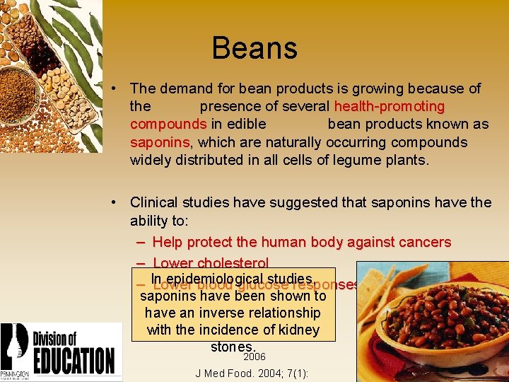 Beans • The demand for bean products is growing because of the presence of