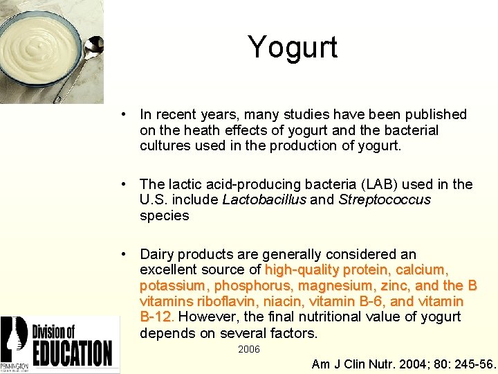 Yogurt • In recent years, many studies have been published on the heath effects